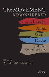 Cover image for The Movement Reconsidered: Essays on Larkin, Amis, Gunn, Davie and Their Contemporaries