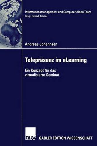 Cover image for Teleprasenz Und Elearning: Ein Konzept Fur Das Virtualisierte Seminar