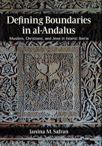 Cover image for Defining Boundaries in al-Andalus: Muslims, Christians, and Jews in Islamic Iberia