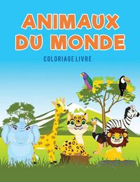 Cover image for Animaux du monde coloriage Livre