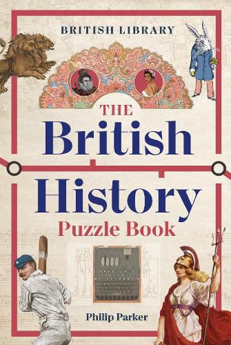 The British History Puzzle Book: 500 challenges and teasers from the Dark Ages to Digital Britain