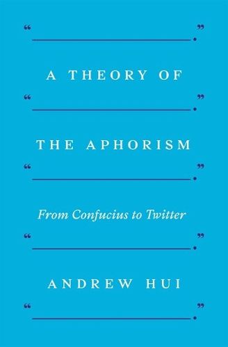 Cover image for A Theory of the Aphorism: From Confucius to Twitter