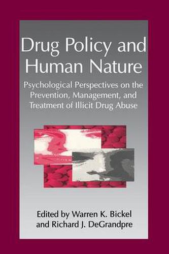 Cover image for Drug Policy and Human Nature: Psychological Perspectives on the Prevention, Management, and Treatment of Illicit Drug Abuse