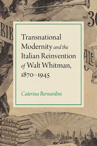 Cover image for Transnational Modernity and the Italian Reinvention of Walt Whitman, 1870-1945