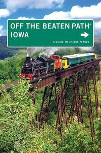 Cover image for Iowa Off the Beaten Path (R): A Guide To Unique Places