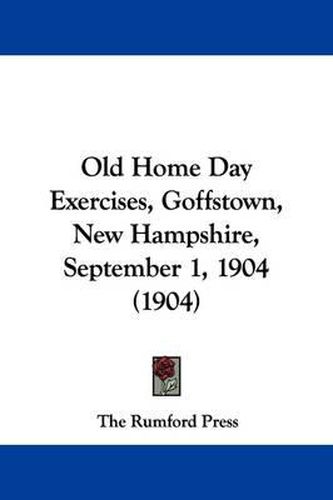 Cover image for Old Home Day Exercises, Goffstown, New Hampshire, September 1, 1904 (1904)