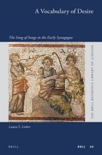 Cover image for A Vocabulary of Desire: The Song of Songs in the Early Synagogue