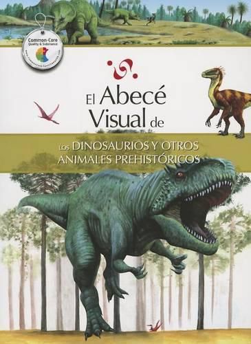 Cover image for El Abece Visual de los Dinosaurios y Otros Animales Prehistoricos