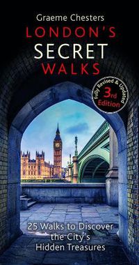 Cover image for London's Secret Walks: 25 Walks Around London's Most Historic Districts