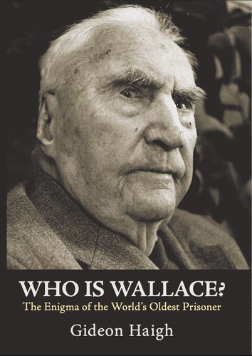 Cover image for Who Is Wallace? - The Enigma of the World's Oldest Prisoner