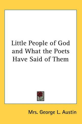 Cover image for Little People of God and What the Poets Have Said of Them