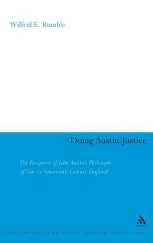 Cover image for Doing Austin Justice: The Reception of John Austin's Philosophy of Law in Nineteenth Century England