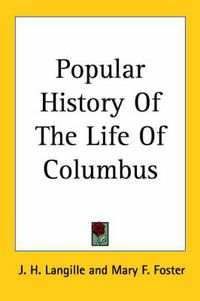 Cover image for Popular History of the Life of Columbus