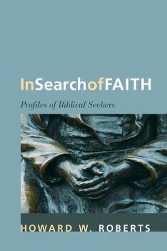 Cover image for In Search of Faith: Profiles of Biblical Seekers