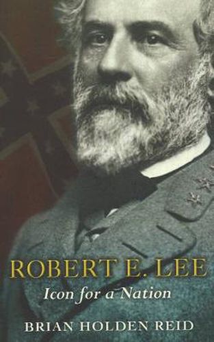 Robert E. Lee: Icon for a Nation