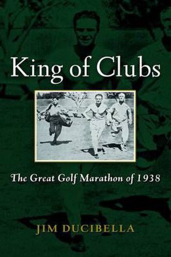 Cover image for King of Clubs: The Great Golf Marathon of 1938