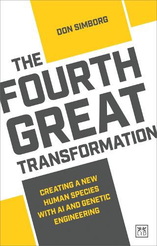 Cover image for The Fourth Great Transformation: Creating a new human species with AI and genetic engineering