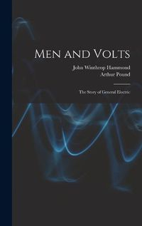 Cover image for Men and Volts; the Story of General Electric