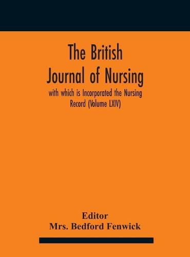 Cover image for The British journal of nursing; with which is Incorporated the Nursing Record (Volume LXIV)