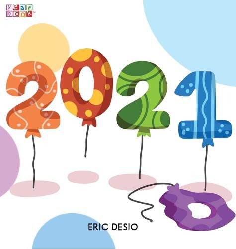 Cover image for 2021 - A kids new years book celebrating 2021: 2020 has been tough! Celebrate the 2021 year by gifting the first-ever children's yearbook!