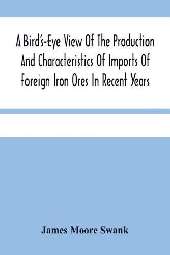 A Bird'S-Eye View Of The Production And Characteristics Of Imports Of Foreign Iron Ores In Recent Years