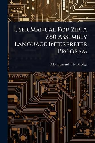 Cover image for User Manual For Zip, A Z80 Assembly Language Interpreter Program