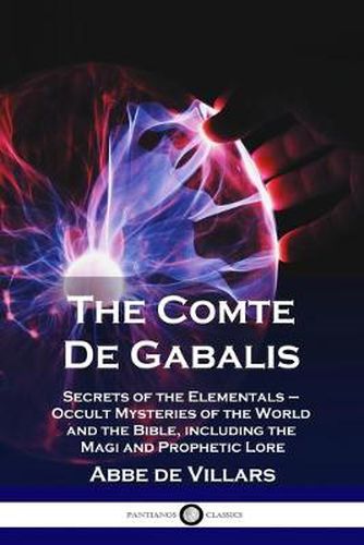 Cover image for The Comte De Gabalis: Secrets of the Elementals - Occult Mysteries of the World and the Bible, including the Magi and Prophetic Lore