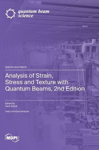 Cover image for Analysis of Strain, Stress and Texture with Quantum Beams, 2nd Edition