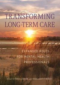 Cover image for Transforming Long-Term Care: Expanded Roles for Mental Health Professionals