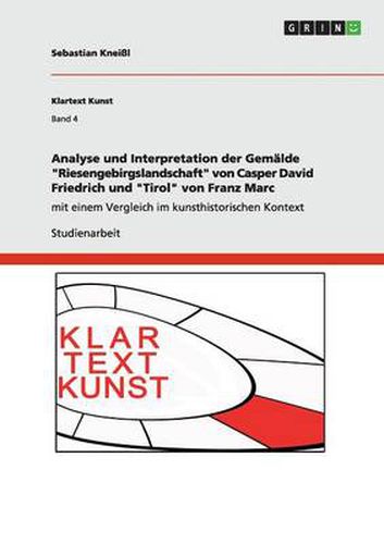 Cover image for Analyse und Interpretation der Gemalde Riesengebirgslandschaft von Casper David Friedrich und Tirol von Franz Marc: mit einem Vergleich im kunsthistorischen Kontext