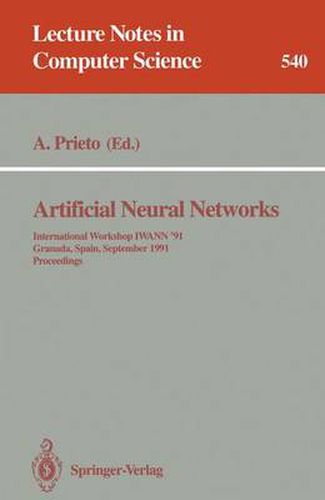 Cover image for Artificial Neural Networks: International Workshop IWANN '91, Granada, Spain, September 17-19, 1991. Proceedings
