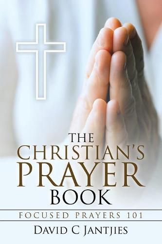 Cover image for The Christian's Prayer Book: Focused Prayers 101