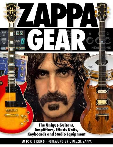 Cover image for Zappa's Gear: The Unique Guitars, Amplifiers, Effects Units, Keyboards, and Studio Equipment