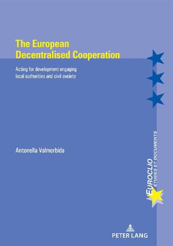 Cover image for The European Decentralised Cooperation: Acting for development engaging local authorities and civil society