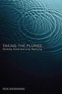 Cover image for Taking the Plunge: Seeking, Accompanying, Baptising