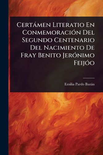 Cover image for Certamen Literatio En ConmemoraciA3n Del Segundo Centenario Del Nacimiento De Fray Benito JerA3nimo FeijA3o