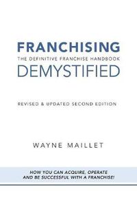 Cover image for Franchising Demystified: The Definitive Franchise Handbook