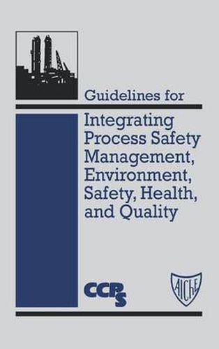 Cover image for Guidelines for Integrating Process Safety Management, Environment, Safety, Health and Quality