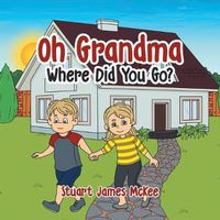 Cover image for Oh Grandma Where Did You Go?