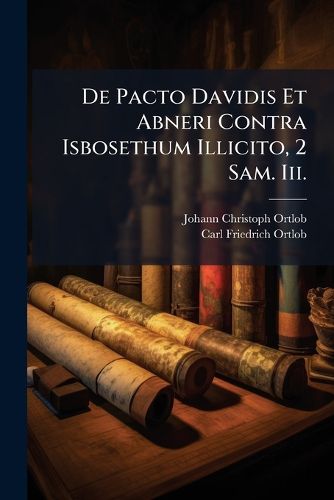 Cover image for de Pacto Davidis Et Abneri Contra Isbosethum Illicito, 2 Sam. III.