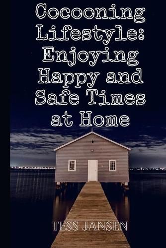 Cover image for Cocooning Lifestyle: Enjoying Happy and Safe Times at Home