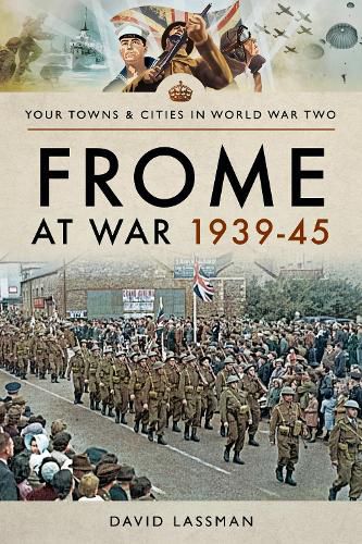 Cover image for Frome at War 1939-45