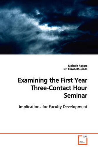 Cover image for Examining the First Year Three-Contact Hour Seminar Implications for Faculty Development