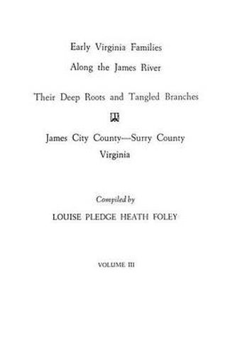 Early Virginia Families Along the James River, Vol. III