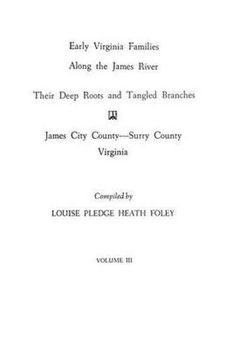 Cover image for Early Virginia Families Along the James River, Vol. III