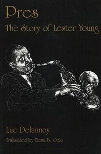 Cover image for Pres: The Story of Lester Young
