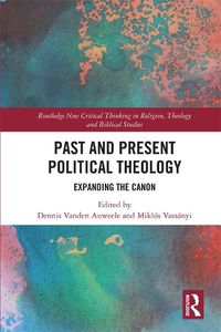 Cover image for Past and Present Political Theology: Expanding the Canon
