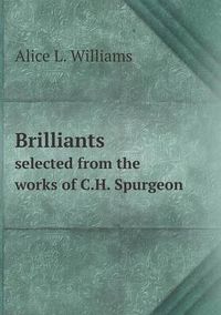 Cover image for Brilliants selected from the works of C.H. Spurgeon