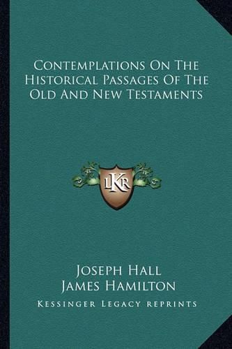 Cover image for Contemplations on the Historical Passages of the Old and New Testaments