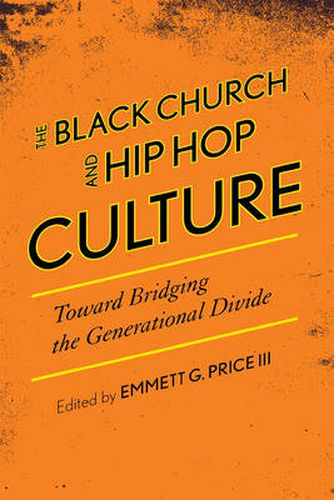 Cover image for The Black Church and Hip Hop Culture: Toward Bridging the Generational Divide